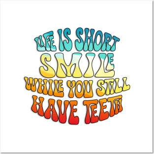 Embrace the Joy: 'Life is Short, Smile While You Still Have Teeth' Graphic Collection Posters and Art